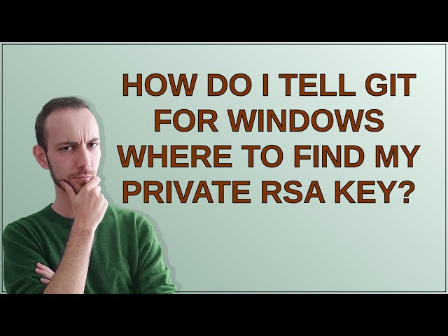 How do I tell Git for Windows where to find my private RSA key?