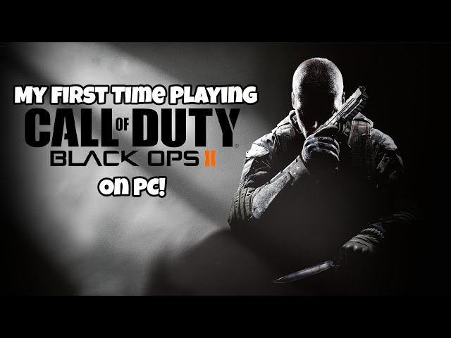 My First Time Playing Call Of Duty Black Ops 2 On PC!