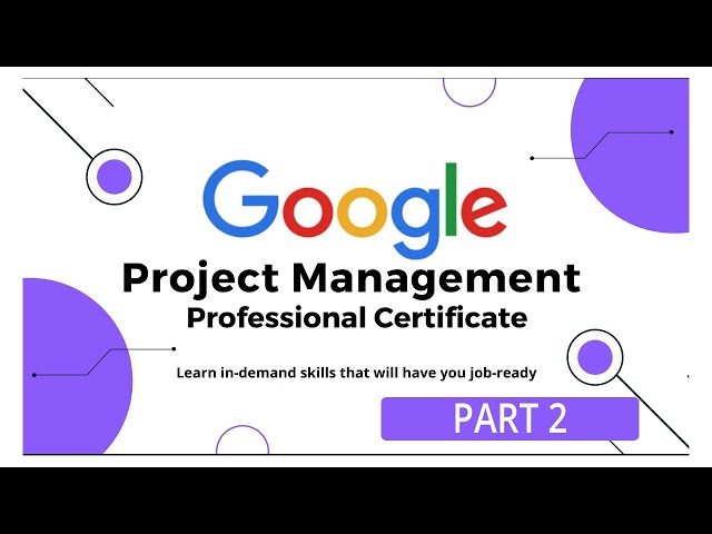 Project Management Full Course By Google [Part 2]
