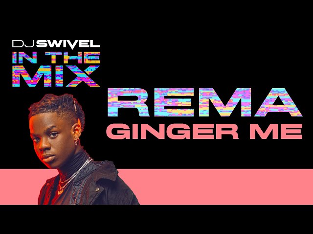 In The Mix: Rema - Ginger Me