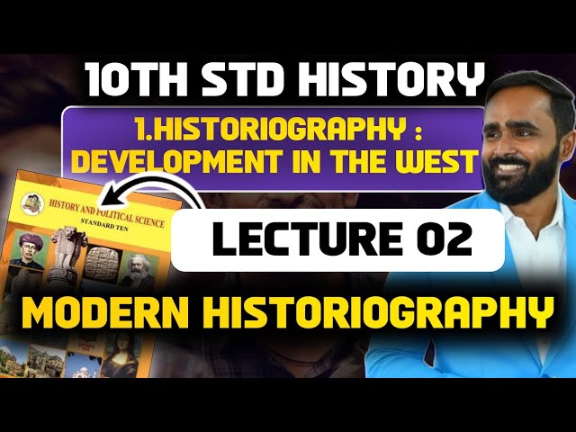 10th History|1.Historiography : Development in the West|Lecture 02|MODERN HISTORIOGRAPHY