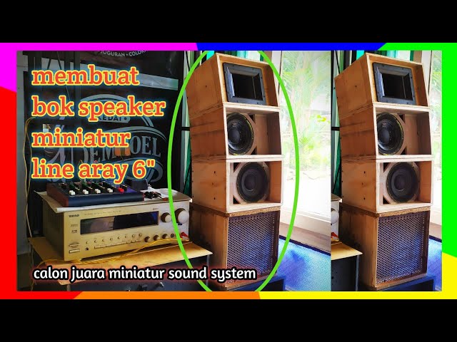 Membuat bok speaker line aray 6" miniatur sound system