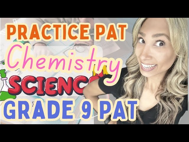 Grade 9 Science PAT - Practice Test - Matter and Chemical Change