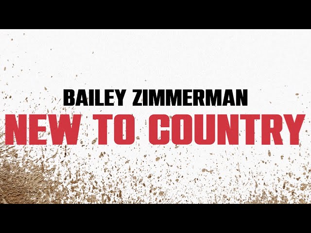 Bailey Zimmerman - New To Country (Official Lyric Video)