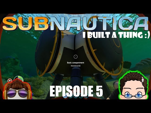 Subnautica - I built a thing! :D - Episode 5