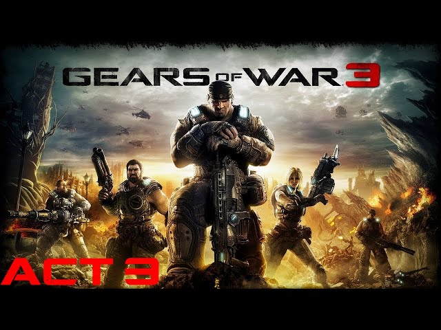 Gears of War 3: Act 3 [XSS]