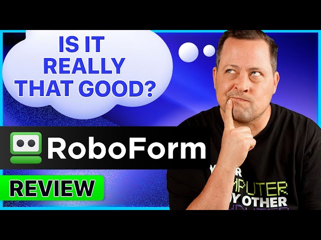 RoboForm 2024 Review – What You Need to Know Before Buying