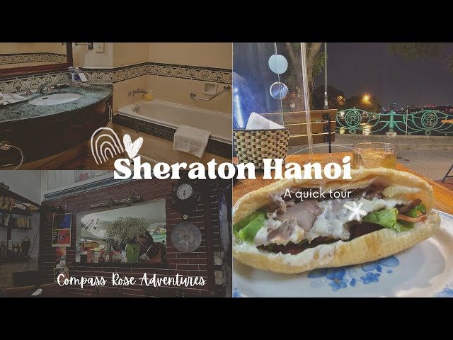 A quick tour of the Sheraton in Hanoi, Vietnam