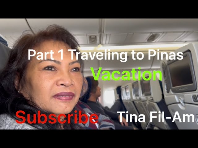 Part 1 Traveling to Pinas #vacation @Tina Fil-Am
