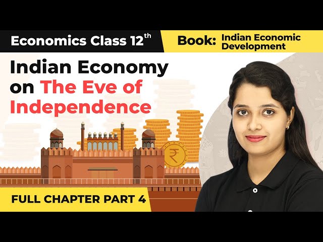Class 12 Economics Ch1 | Indian Economy on The Eve of Independence Full Explanation (Part 4) 2022-23