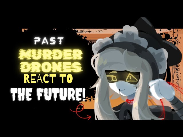 Past Murder Drones React to the Future + Uzi // Part 1/2 // 🇺🇸 // read desc
