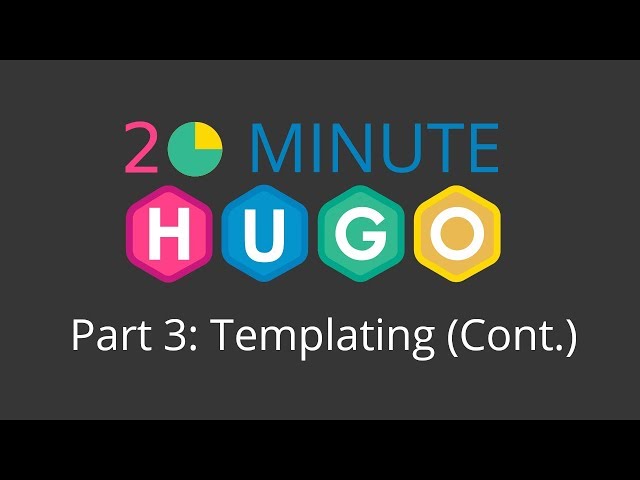 20 Minute Hugo: Part 3 - Templating (Continued)