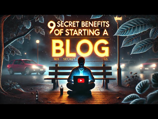 Why START A BLOG in 2024? 9 Benefits You're MISSING OUT On