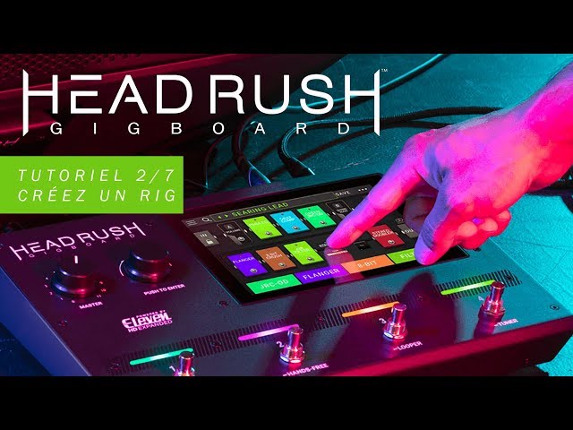 HeadRush Gigboard Tutoriel 2/7 Créez un Rig (vidéo La Boite Noire)