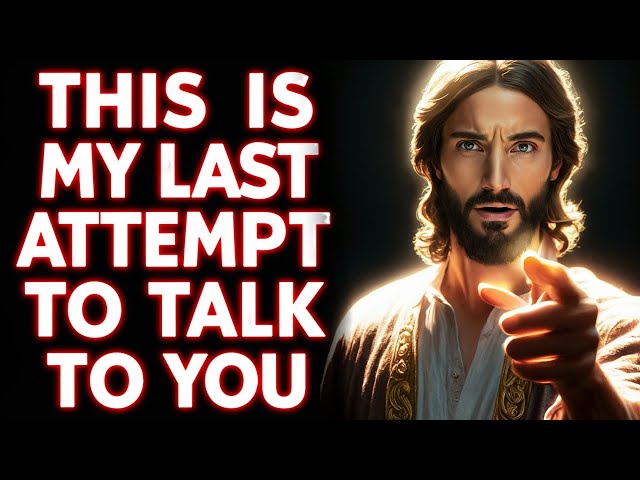 🛑"MY LAST TRY AT TALKING TO YOU" | God's Message Today | God Helps