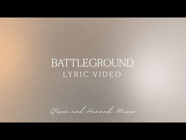 Steven & Hannah Musso - Battleground (LYRIC VIDEO)