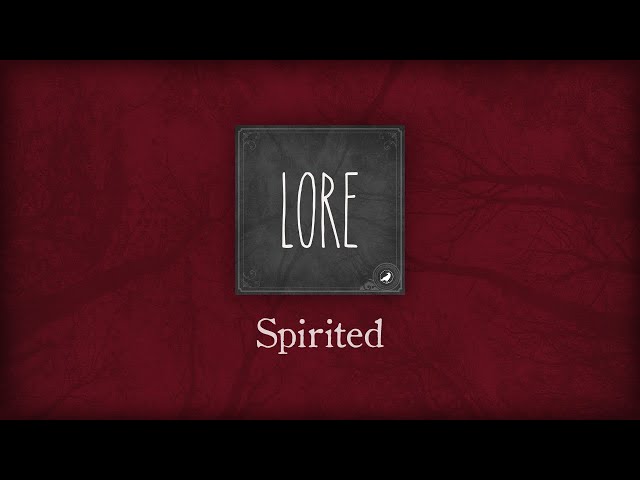 Lore: Spirited