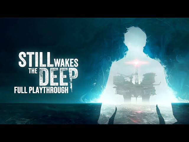 Still Wakes The Deep Complete Blind Playthrough