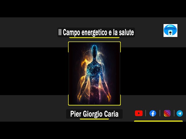 Pier Giorgio Caria - Il Campo energetico e la salute