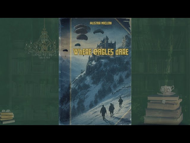 Where Eagles Dare by Alistair MacLean - Audiobook