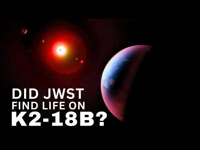 Breaking! JWST Finds Evidence of Life on Exoplanet K2-18 B