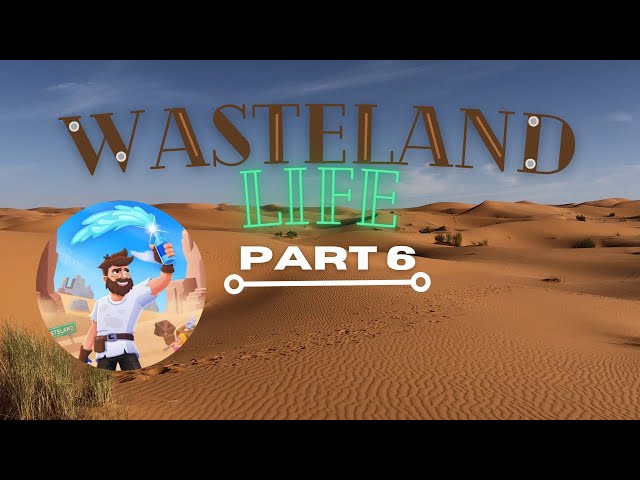 Wasteland Life P6 - Unlocking a new area