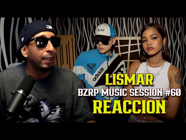 LISMAR || BZRP Music Sessions #60 - REACCION
