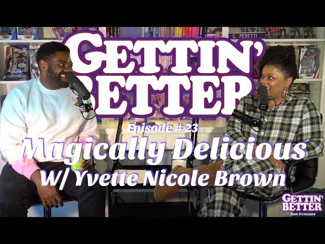 Gettin' Better # 23 - Magically Delicious with Yvette Nicole Brown