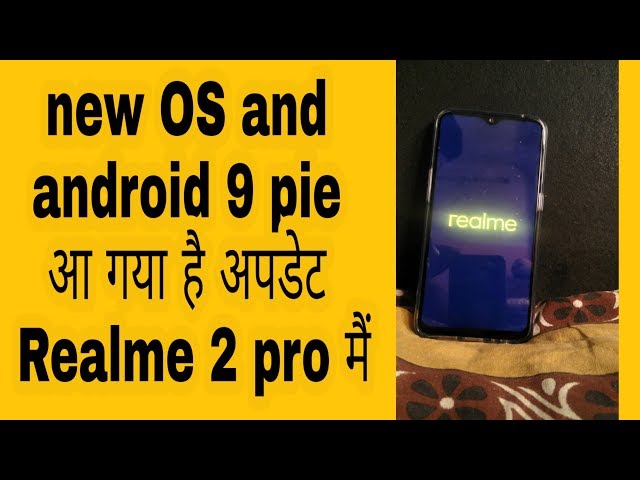 Realme 2 pro new OS update and android 9 pie update