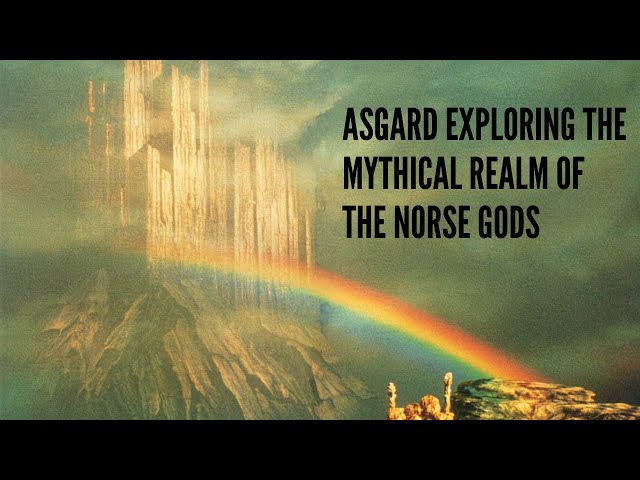 Asgard Exploring the Mythical Realm of the Norse Gods