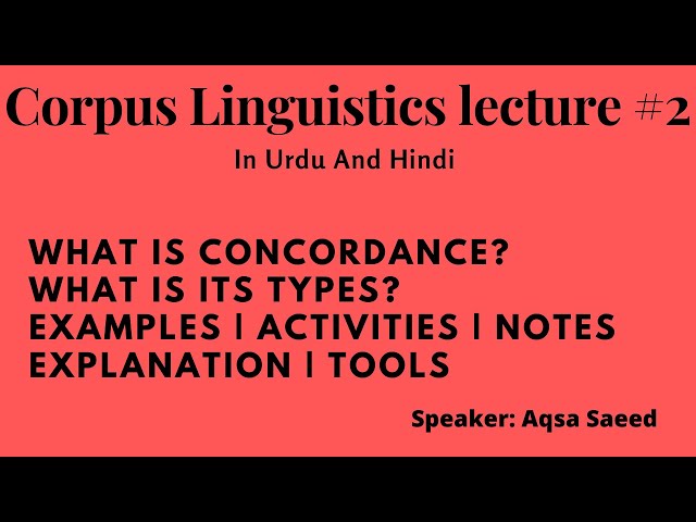 Concordance | Origin | Explanation | Examples | Use | Tools | Types |  Corpus Linguistics | Lec # 2