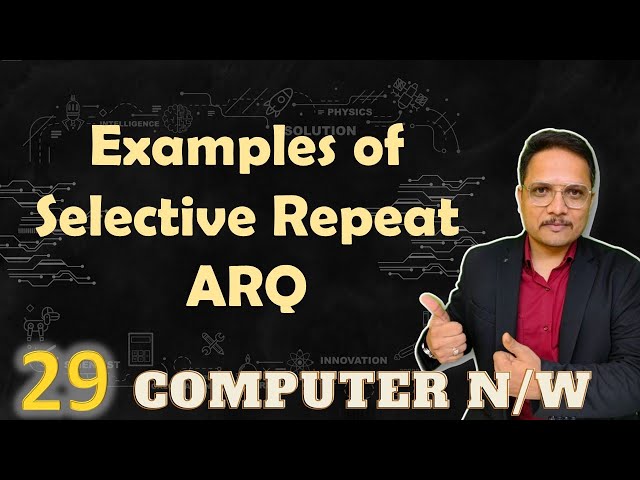 Examples on Selective Repeat ARQ Protocol in Computer Network