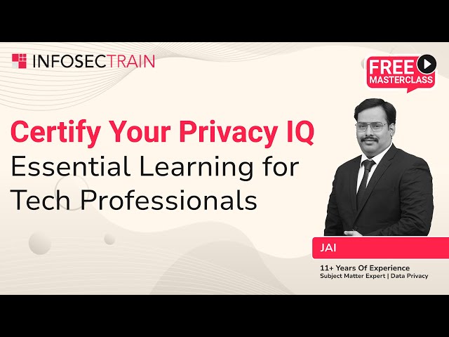 Certify Your Privacy IQ: Essential Learning for CIPT  | CIPT – Introduction and Coverage