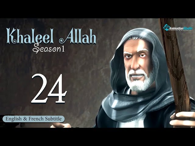 Khalil Allah - Episode 24 (English & French Subtitle)