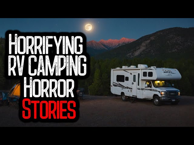 25 Horrifying RV CAMPING Horror Stories