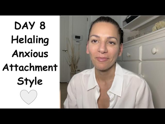 Day 8 Healing Anxious Attachment Style & Cultivating Self Love ❤️.