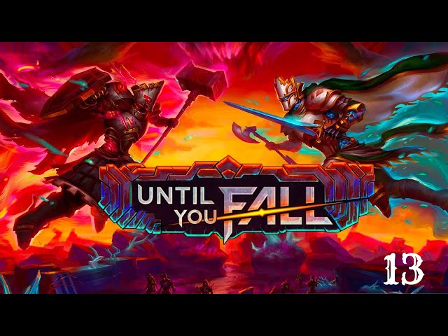 Until You Fall Part 13: And That's This Run failed