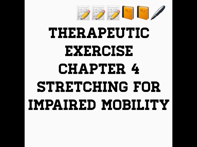THERAPEUTIC EXERCISE I STRETCHING FOR IMPAIRED MOBILITY I CH 4 I PART 2 (ENGLISH)