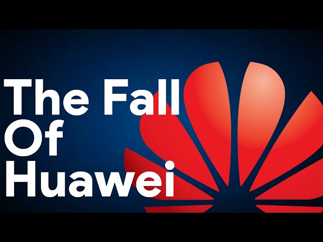 Huawei - The Fall of a Tech Goliath