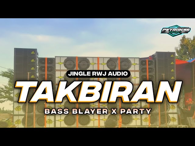 DJ TAKBIRAN BASS  NGUK BLAYER BLAYER X PARTY JINGLE RWJ AUDIO
