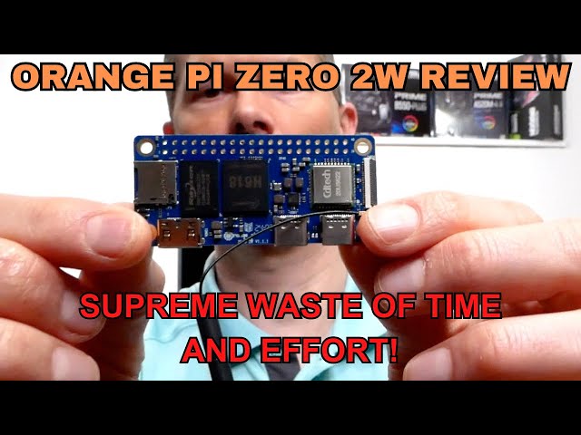 Orange PI Zero 2W Review: Supreme Waste of Time and Effort!
