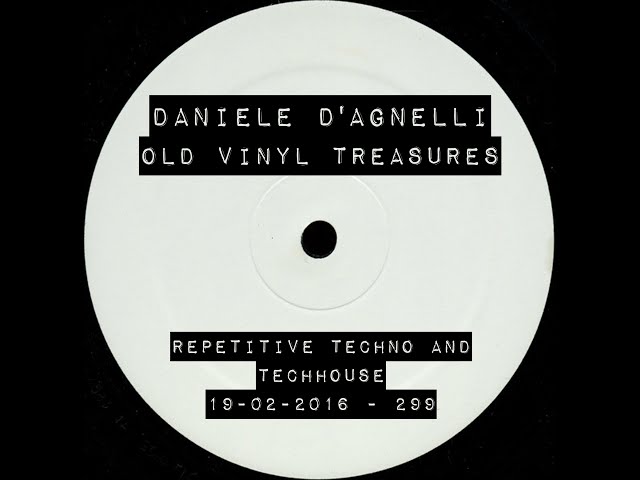 [Techno / Tech House Classics Vinyl DJ Mix] Daniele d'Agnelli - Old Vinyl Treasures 19-02-2016 | 299