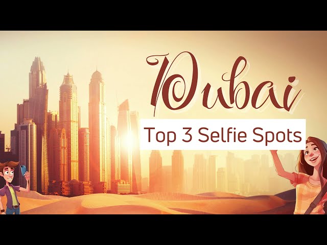 Dubai - Insider Travel Tips: Find the Top 3 Selfie Spots of this oriental oasis!