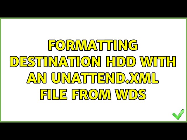 Formatting destination HDD with an unattend.xml file from WDS