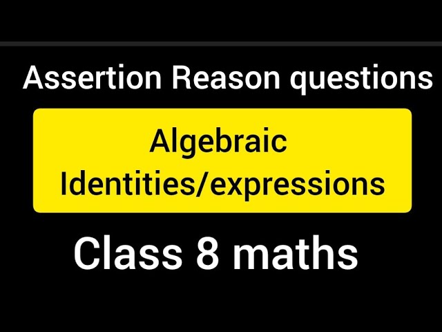 Assertion and Reason Questions for Class 8 Maths | Algebraic identities | Algebraic expressions