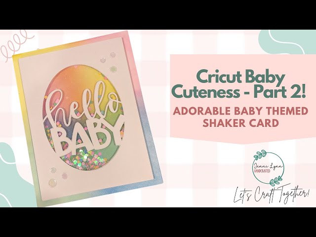 Hello Baby! Let's Make the Cutest Cricut Baby Card! | Shaker Card tutorial