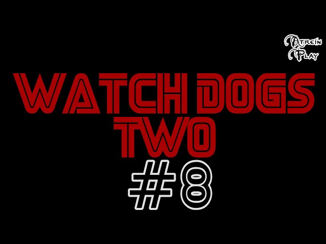 [►] Watch Dogs 2 #8