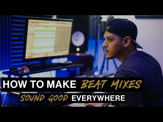 How to Make Beat Mixes Sound Good EVERYWHERE