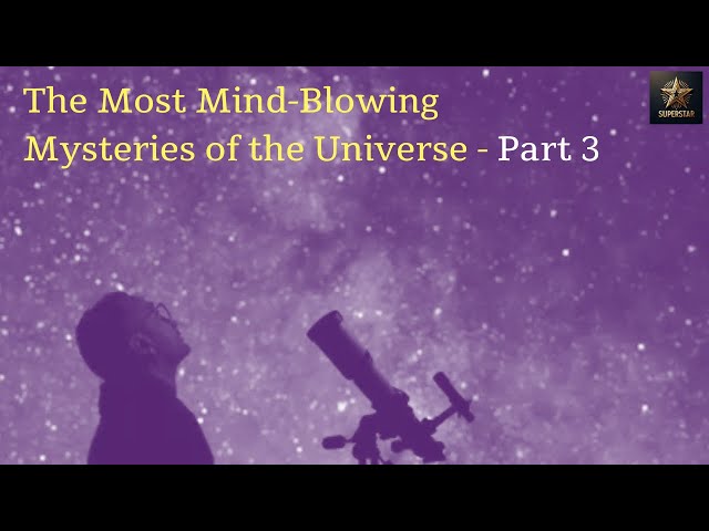 The Mysteries of the Universe - Part 3 #mysteries #universe #mystery