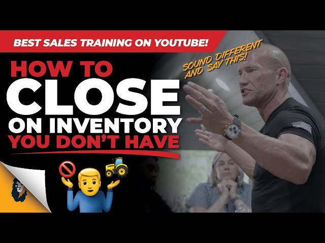 Sales Training // How to Close on Inventory YOU DON'T HAVE in Stock // Andy Elliott